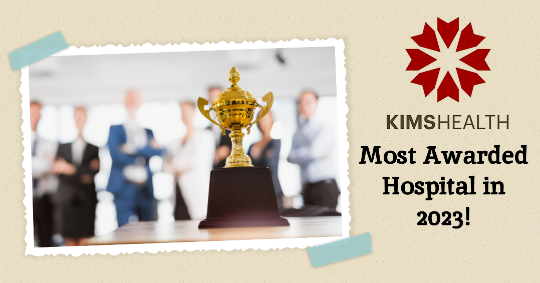 Most Awarded hospital 2023 - KIMSHEALTH
